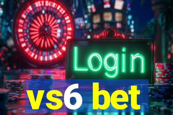 vs6 bet